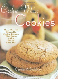 Cake Mix Cookies: More Than 175 Delectable Cookie Recipes That Begin With a Box of Cake Mix