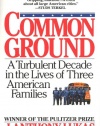 Common Ground: A Turbulent Decade in the Lives of Three American Families