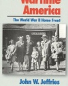 Wartime America: The World War II Home Front (American Ways Series)