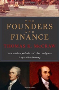 The Founders and Finance: How Hamilton, Gallatin, and Other Immigrants Forged a New Economy