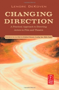 Changing Direction: A Practical Approach to Directing Actors in Film and Theatre: Foreword by Ang Lee