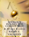 Sherlock Holmes: The Coils of Time & Other Stories