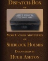 Notes From the Dispatch Box of John H Watson, MD: More Untold Adventures of Sherlock Holmes (Volume 1)