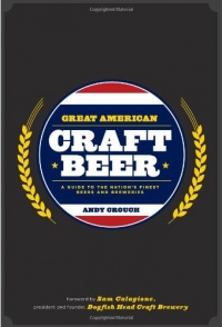 Great American Craft Beer: A Guide to the Nation's Finest Beers and Breweries