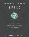 American Spies: Espionage against the United States from the Cold War to the Present