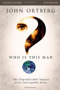 Who Is This Man? Study Guide: The Unpredictable Impact of the Inescapable Jesus