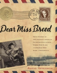 Dear Miss Breed: True Stories of the Japanese American Incarceration During World War II and a Librarian Who Made a Difference