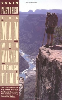 The Man Who Walked Through Time: The Story of the First Trip Afoot Through the Grand Canyon