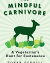 The Mindful Carnivore: A Vegetarian's Hunt for Sustenance