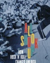 All Shook Up: How Rock 'n' Roll Changed America (Pivotal Moments in American History)