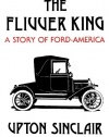 The Flivver King: A Story of Ford-America