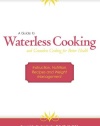 A Guide to Waterless Cooking: (and Greaseless Cooking for Better Health)