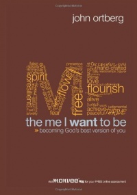 The Me I Want to Be: Becoming God's Best Version of You