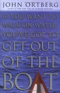 If You Want to Walk on Water, You've Got to Get Out of the Boat