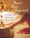 Better Than I Ever Expected: Straight Talk About Sex After Sixty