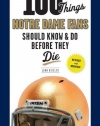 100 Things Notre Dame Fans Should Know & Do Before They Die (100 Things...Fans Should Know)