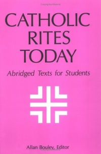 Catholic Rites Today: Abridged Texts for Students