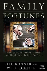 Family Fortunes: How to Build Family Wealth and Hold on to It for 100 Years (Agora Series)