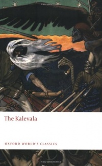 The Kalevala: An Epic Poem after Oral Tradition by Elias Lönnrot (Oxford World's Classics)