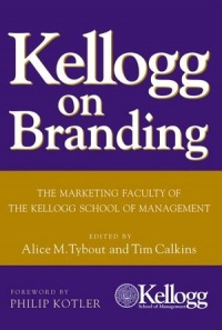 Kellogg on Branding: The Marketing Faculty of The Kellogg School of Management