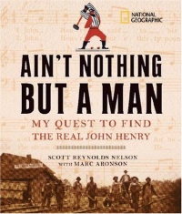 Ain't Nothing but a Man: My Quest to Find the Real John Henry