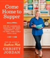 Come Home to Supper: Over 200 Casseroles, Skillets, and Sides (Desserts, Too!) to Feed Your Family with Love