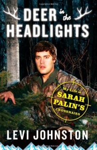 Deer in the Headlights: My Life in Sarah Palin's Crosshairs