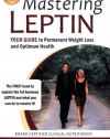 Mastering Leptin: Your Guide to Permanent Weight Loss and Optimum Health (Third Edition)