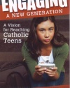 Engaging a New Generation: A Vision for Reaching Catholic Teens