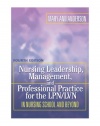 Nursing Leadership, Management, and Professional Practice for the LPN/LVN in Nursing School and Beyond (NURSING LEADERSHIP, MANAGEMENT & PROFESSIONAL PRACTICE FOR THE LPN/IVN)