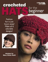 Crocheted Hats for the Beginner (Leisure Arts #4672)