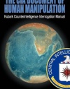 The CIA Document of Human Manipulation: Kubark Counterintelligence Interrogation Manual