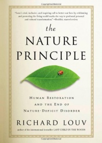 The Nature Principle: Human Restoration and the End of Nature-Deficit Disorder