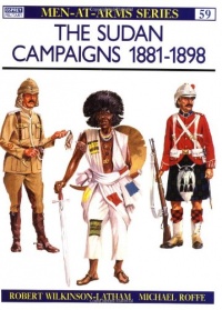 The Sudan Campaigns 1881-98 (Men-at-Arms)