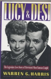 Lucy and Desi: The Legendary Love Story of Television's Most Famous Couple