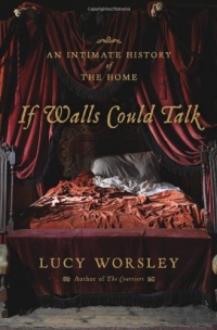 If Walls Could Talk: An Intimate History of the Home