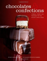 Chocolates and Confections: Formula, Theory, and Technique for the Artisan Confectioner