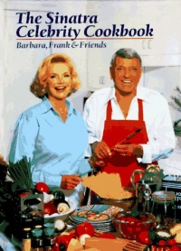 The Sinatra Celebrity Cookbook: Barbara, Frank & Friends