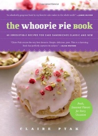 The Whoopie Pie Book: 60 Irresistible Recipes for Cake Sandwiches Classic and New