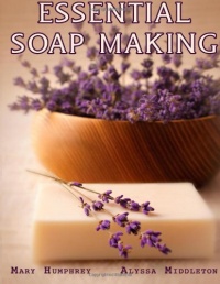 Essential Soapmaking