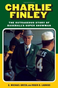 Charlie Finley: The Outrageous Story of Baseball's Super Showman