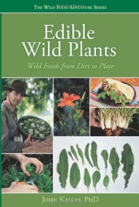 Edible Wild Plants: Wild Foods From Dirt To Plate (The Wild Food Adventure Series, Book 1)