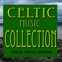 Celtic Music Collection: Irish Jigs, Irish Reels, Irish Laments and More