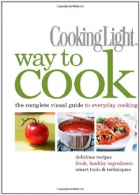 Cooking Light Way to Cook: The Complete Visual Guide to Everyday Cooking