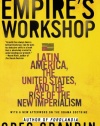 Empire's Workshop: Latin America, the United States, and the Rise of the New Imperialism