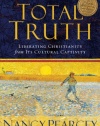 Total Truth (Study Guide Edition / Paperback Edition): Liberating Christianity from Its Cultural Captivity