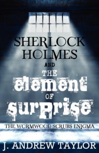 Sherlock Holmes and The Element of Surprise: The Wormwood Scrubs Enigma