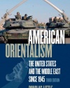 American Orientalism: The United States and the Middle East since 1945