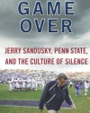 Game Over: Jerry Sandusky, Penn State, and the Culture of Silence