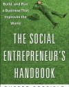 The Social Entrepreneur's Handbook: How to Start, Build, and Run a Business That Improves the World